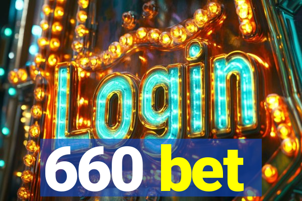 660 bet